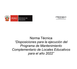 DISPOSICIONES PARA LA EJECUCIÓN DEL PROGRAMA DE MANTENIMIENTO COMPLEMENTARIO DE LOCALES EDUCATIVOS PARA EL AÑO 2022